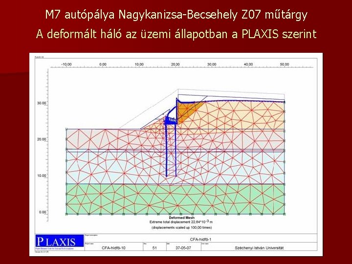 M 7 autópálya Nagykanizsa-Becsehely Z 07 műtárgy A deformált háló az üzemi állapotban a