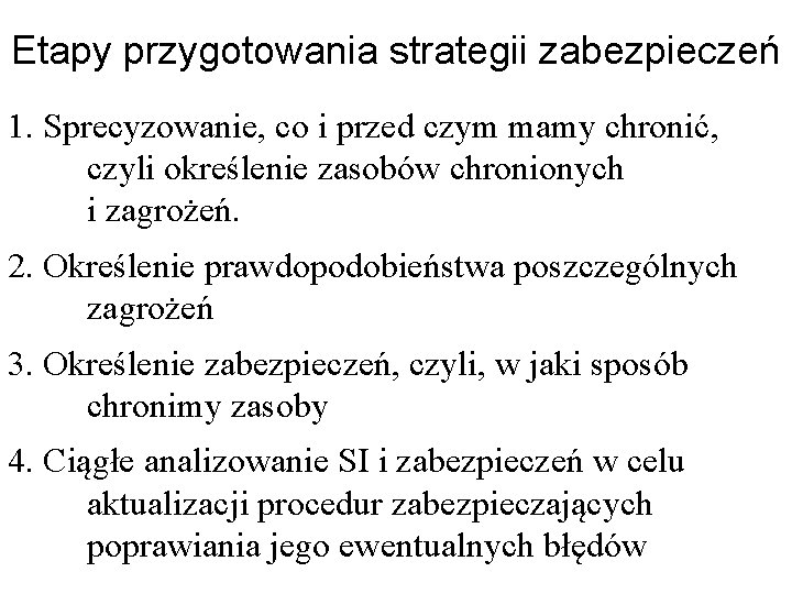 Etapy przygotowania strategii zabezpieczeń 1. Sprecyzowanie, co i przed czym mamy chronić, czyli określenie