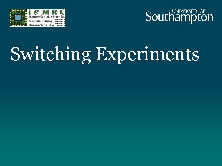 Switching Experiments 