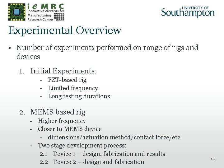 Experimental Overview • Number of experiments performed on range of rigs and devices 1.