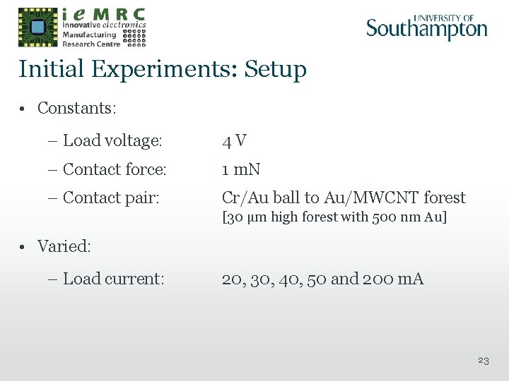 Initial Experiments: Setup • Constants: – Load voltage: 4 V – Contact force: 1