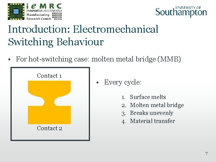 Introduction: Electromechanical Switching Behaviour • For hot-switching case: molten metal bridge (MMB) Contact 1