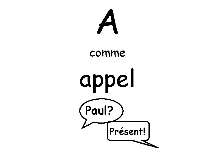 A comme appel Paul? Présent! 