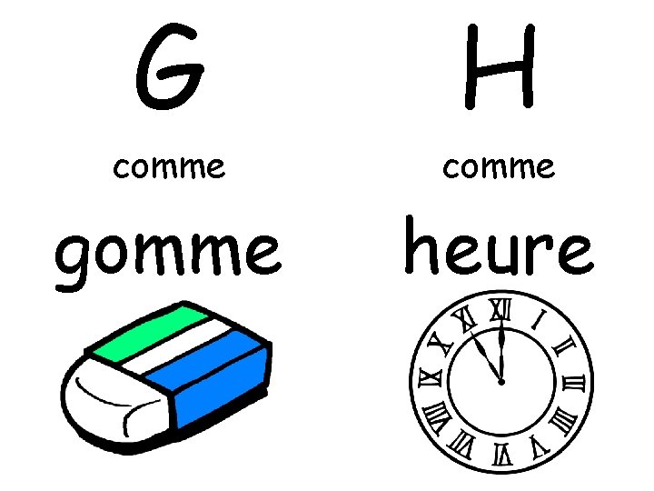 G H comme gomme heure 