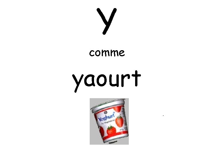 Y comme yaourt 