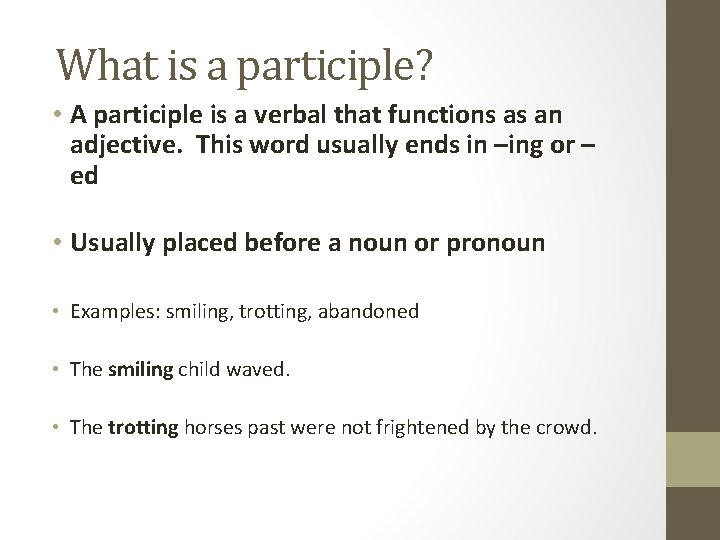 What is a participle? • A participle is a verbal that functions as an