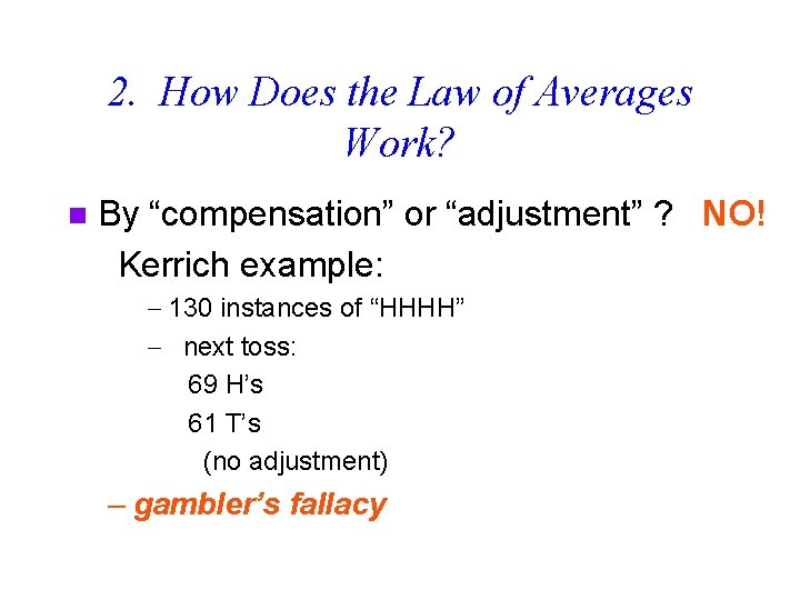 2. How Does the Law of Averages Work? n By “compensation” or “adjustment” ?