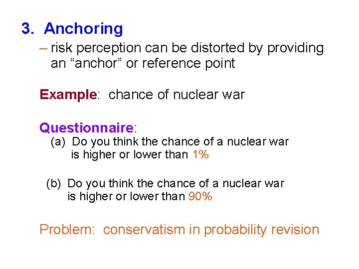 3. Anchoring – risk perception can be distorted by providing an “anchor” or reference
