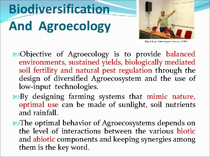 Biodiversification And Agroecology Objective of Agroecology is to provide balanced environments, sustained yields, biologically