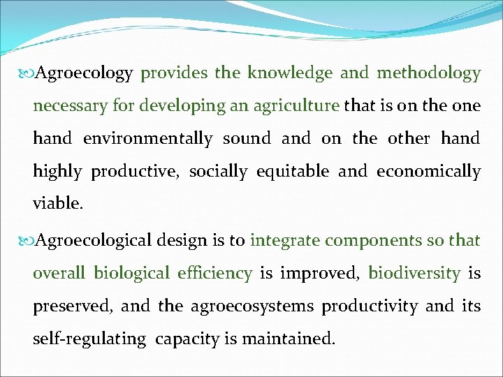  Agroecology provides the knowledge and methodology necessary for developing an agriculture that is