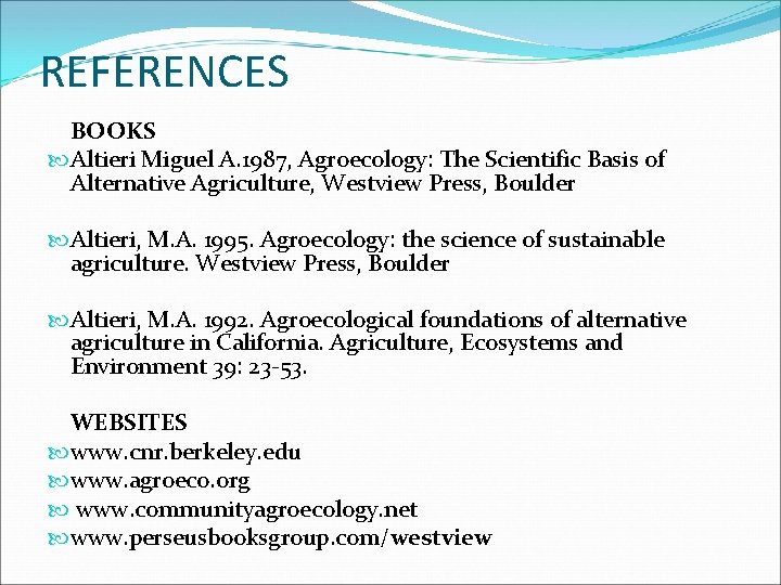 REFERENCES BOOKS Altieri Miguel A. 1987, Agroecology: The Scientific Basis of Alternative Agriculture, Westview