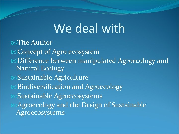 We deal with The Author Concept of Agro ecosystem Difference between manipulated Agroecology and