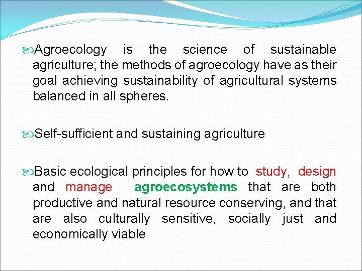  Agroecology is the science of sustainable agriculture; the methods of agroecology have as