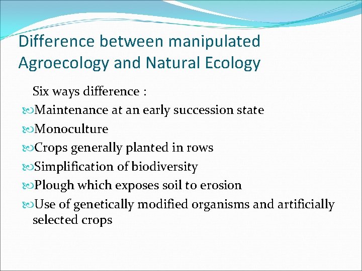 Difference between manipulated Agroecology and Natural Ecology Six ways difference : Maintenance at an