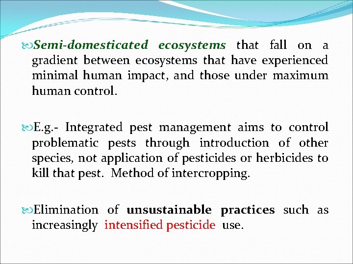  Semi-domesticated ecosystems that fall on a gradient between ecosystems that have experienced minimal