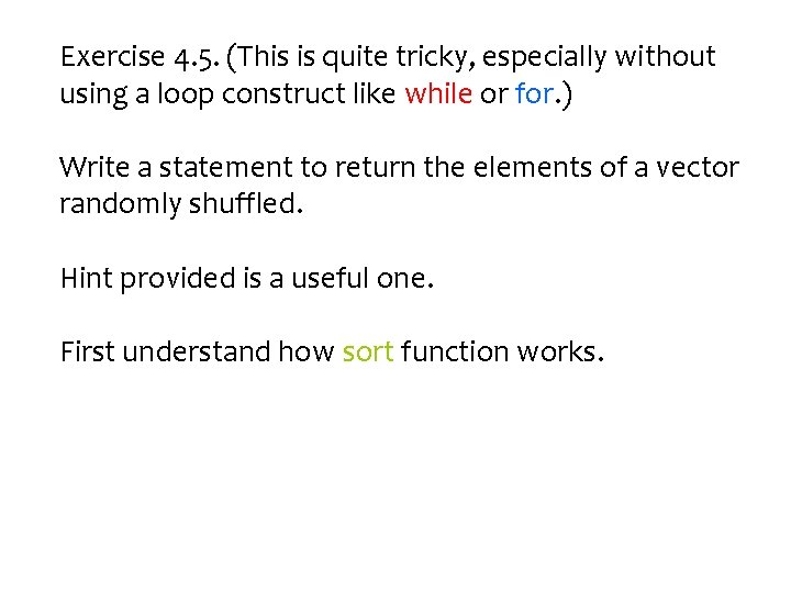 Exercise 4. 5. (This is quite tricky, especially without using a loop construct like