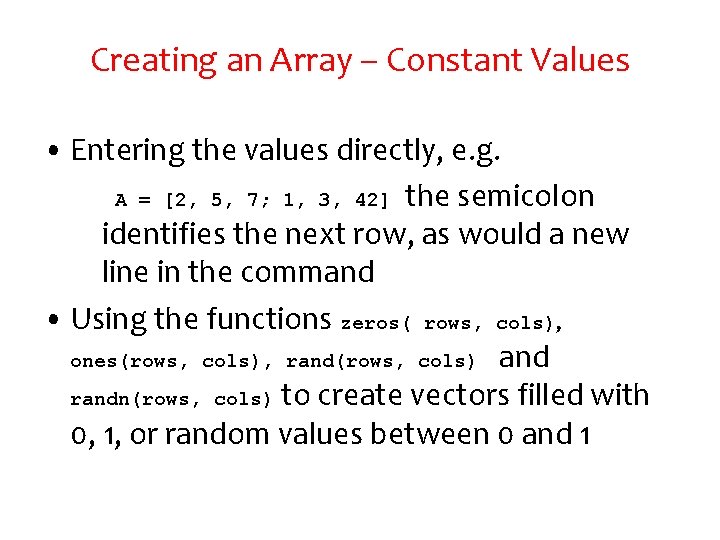 Creating an Array – Constant Values • Entering the values directly, e. g. A