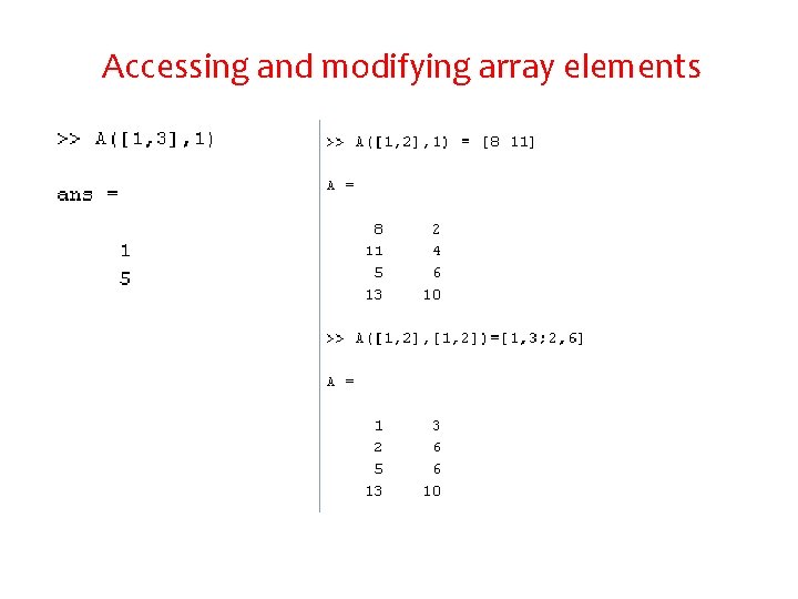 Accessing and modifying array elements Accessing and modifying array elements