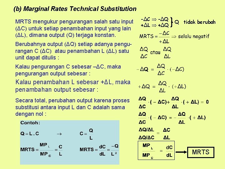 (b) Marginal Rates Technical Substitution MRTS mengukur pengurangan salah satu input (ΔC) untuk setiap