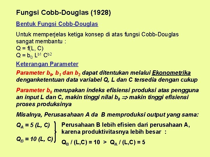 Fungsi Cobb-Douglas (1928) Bentuk Fungsi Cobb-Douglas Untuk memperjelas ketiga konsep di atas fungsi Cobb-Douglas