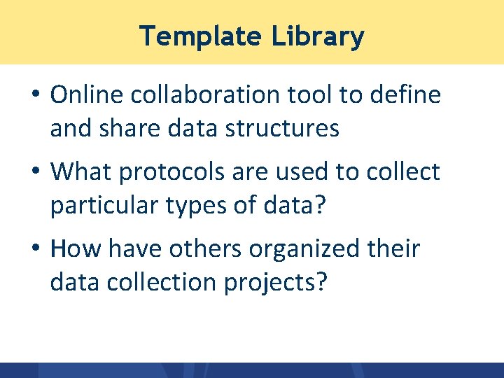 Template Library • Online collaboration tool to define and share data structures • What Template Library • Online collaboration tool to define and share data structures • What
