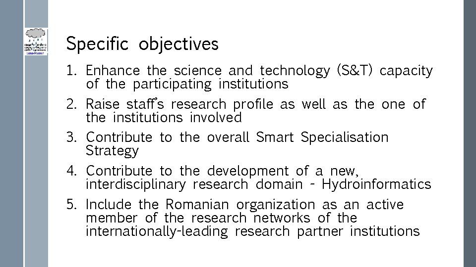 Specific objectives 1. Enhance the science and technology (S&T) capacity of the participating institutions