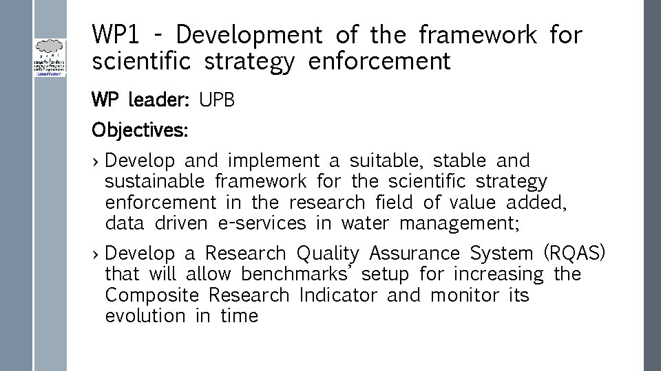 WP 1 - Development of the framework for scientific strategy enforcement WP leader: UPB