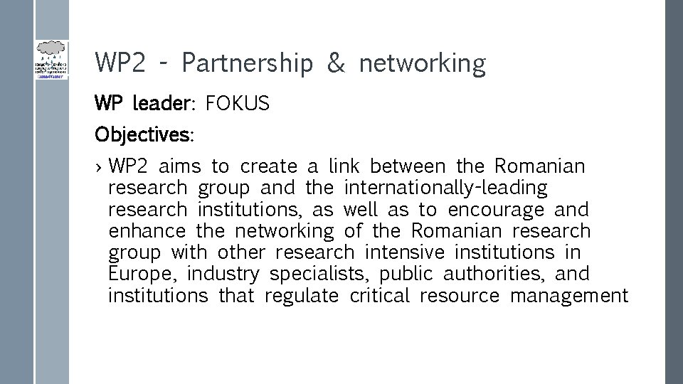 WP 2 - Partnership & networking WP leader: FOKUS Objectives: › WP 2 aims