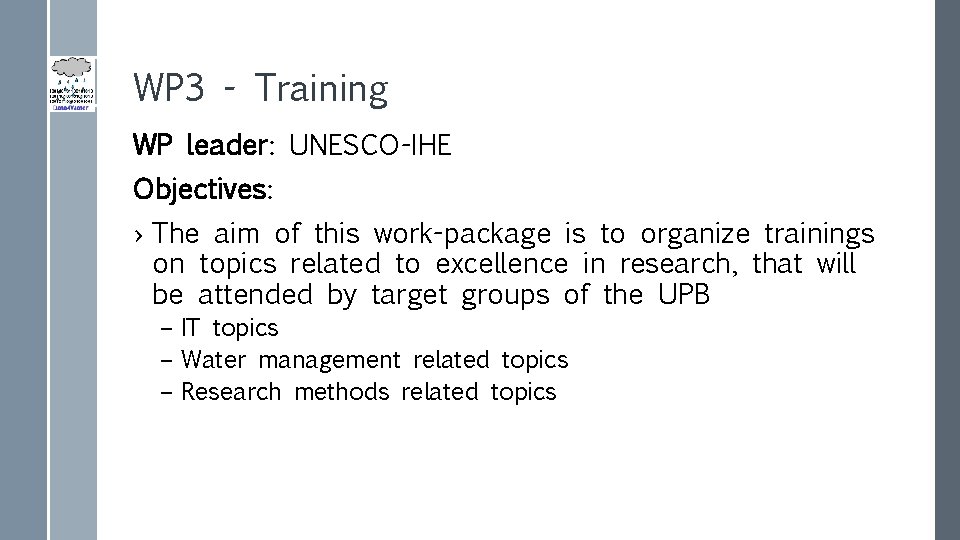 WP 3 - Training WP leader: UNESCO-IHE Objectives: › The aim of this work-package