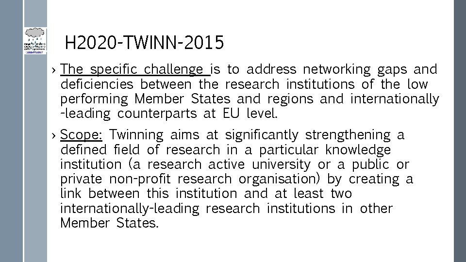 H 2020 -TWINN-2015 › The specific challenge is to address networking gaps and deficiencies