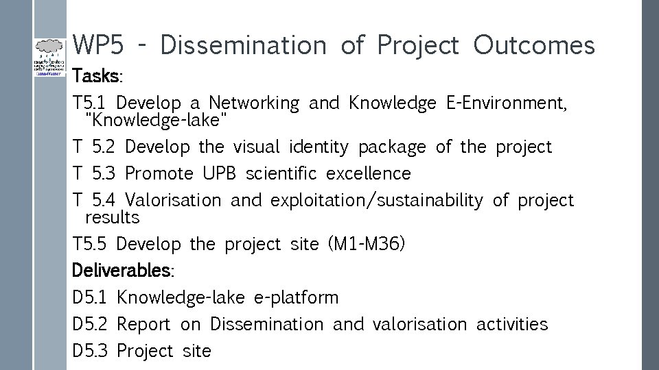 WP 5 - Dissemination of Project Outcomes Tasks: T 5. 1 Develop a Networking