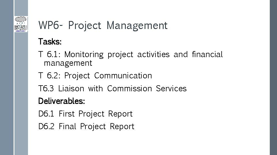 WP 6 - Project Management Tasks: T 6. 1: Monitoring project activities and financial