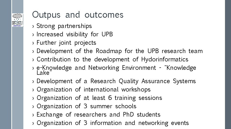 Outpus and outcomes › › › Strong partnerships Increased visibility for UPB Further joint