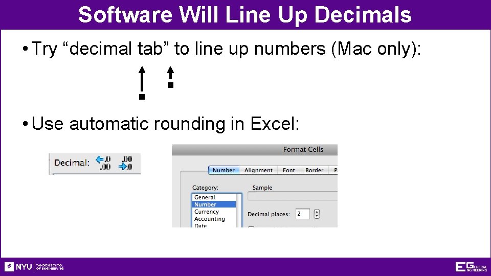 Software Will Line Up Decimals • Try “decimal tab” to line up numbers (Mac