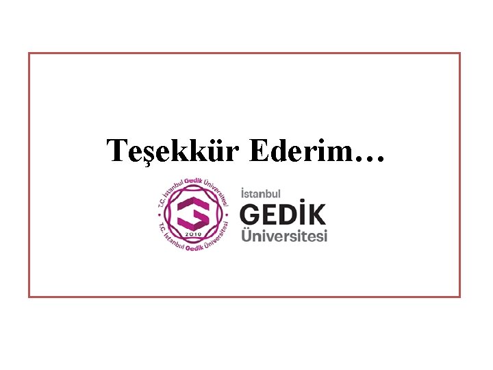 Teşekkür Ederim… 