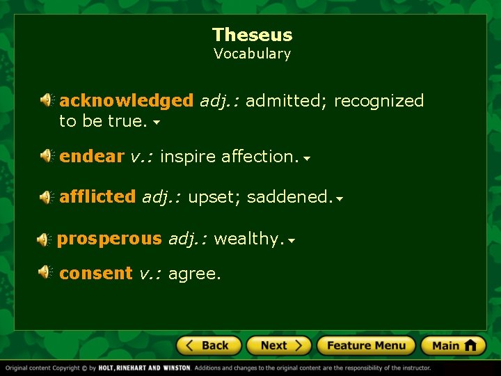 Theseus Vocabulary acknowledged adj. : admitted; recognized to be true. endear v. : inspire