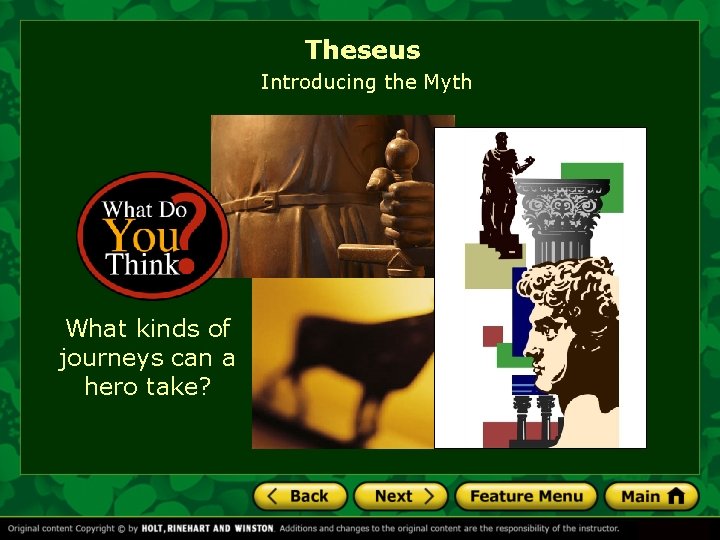 Theseus Introducing the Myth What kinds of journeys can a hero take? 