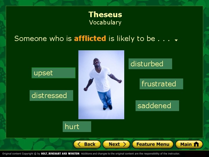 Theseus Vocabulary Someone who is afflicted is likely to be. . . disturbed upset