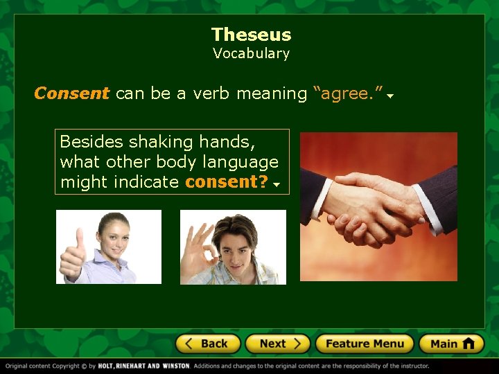 Theseus Vocabulary Consent can be a verb meaning “agree. ” Besides shaking hands, what