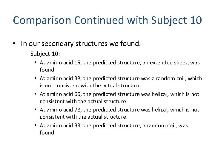 Comparison Continued with Subject 10 • In our secondary structures we found: – Subject