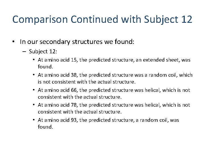 Comparison Continued with Subject 12 • In our secondary structures we found: – Subject