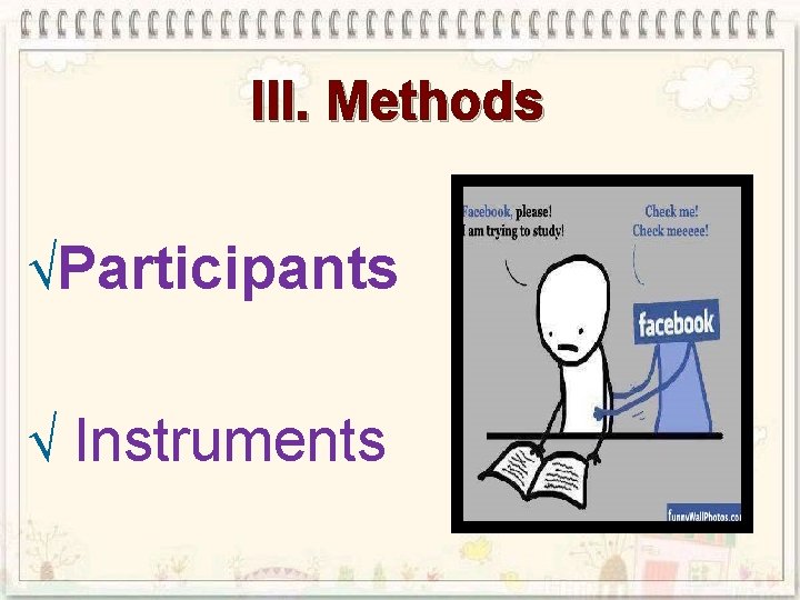 III. Methods √Participants √ Instruments 