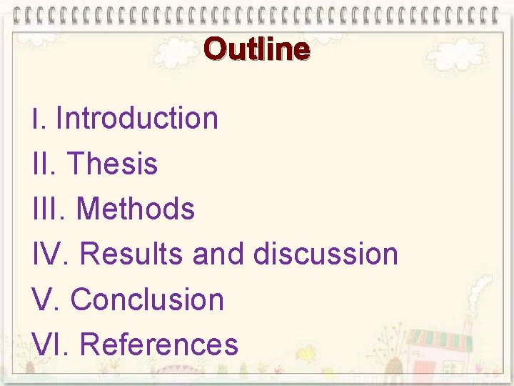 Outline I. Introduction II. Thesis III. Methods IV. Results and discussion V. Conclusion VI.