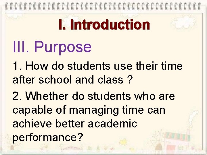 I. Introduction III. Purpose 1. How do students use their time after school and