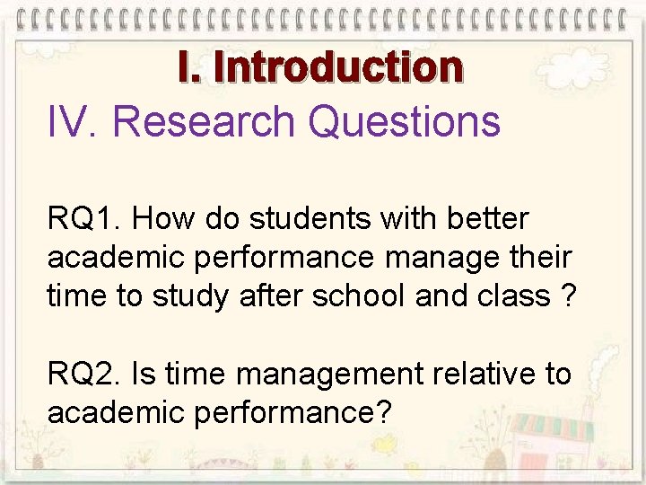 I. Introduction IV. Research Questions RQ 1. How do students with better academic performance