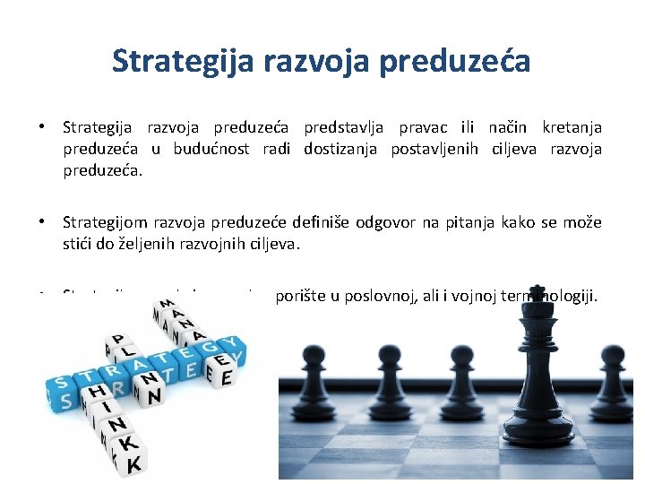 Strategija razvoja preduzeća • Strategija razvoja preduzeća predstavlja pravac ili način kretanja preduzeća u