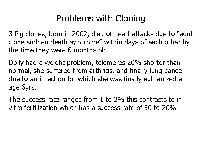 Problems with Cloning 3 Pig clones, born in 2002, died of heart attacks due