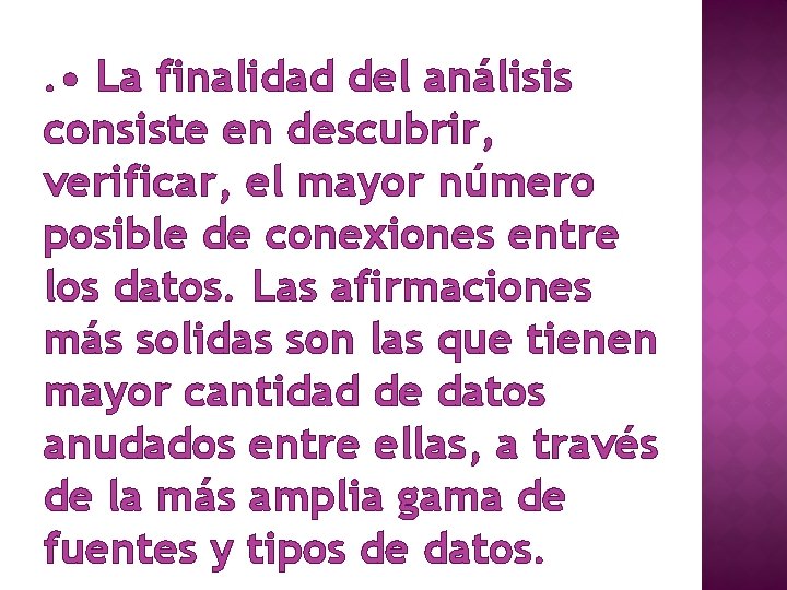 . • La finalidad del análisis consiste en descubrir, verificar, el mayor número posible