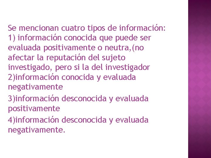 Se mencionan cuatro tipos de información: 1) información conocida que puede ser evaluada positivamente