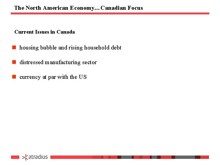 The North American Economy…Canadian Focus Current Issues in Canada n housing bubble and rising